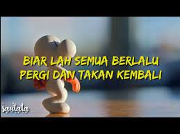 Biarlah Semua Berlalu Pergi Dan Takkan Kembali Lirik Youtube