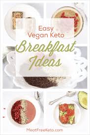 Easy Vegan Keto Breakfast Recipes Meat Free Keto Vegan Keto Recipes Vegan Keto Recipes Vegan Keto Low Carb Vegan