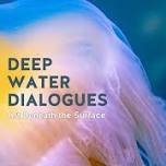 Deep Water Dialogues: Art Beneath the Surface