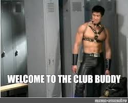 Welcome to the club — welcome to/join/the club spoken phrase used for telling someone that you understand an unpleasant situation they are in, because you are in the same situation 'i feel completely let down.' Meme Welcome To The Club Buddy All Templates Meme Arsenal Com