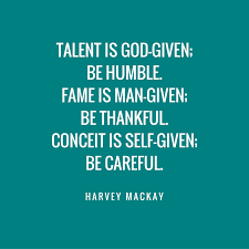 And eat chocolate when you're stuck. be thankful of every day in. Quote Harvey Mackay Humble Quotes Talent Quotes Fame Quotes