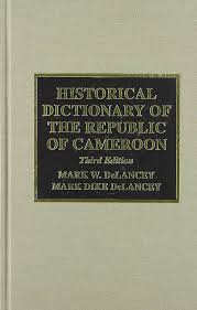 Historical Dictionary of the Republic of Cameroon