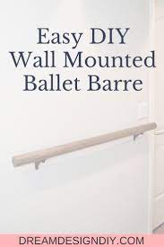 How To Make A Wall Mounted Ballet Barre Dream Design Diy Ballet Barre Barre Ballet Room