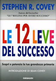 Le 7 regole per avere successo di stephen covey è sicuramente uno dei testi più innovativi nel panorama della letteratura manageriale, un vero caso editoriale. Le 12 Leve Del Successo Stephen Covey Libro