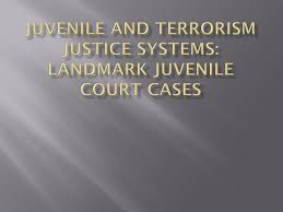 However, the programme is currently only applicable to offenders who are over the age of 18. Ppt Juvenile And Terrorism Justice Systems Landmark Juvenile Court Cases Powerpoint Presentation Id 1907298
