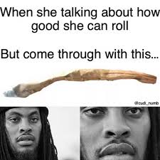 Funny stuff work funnies fun funny. Weed Memes That Don T Suck Funniest Weed Memes From Around The Web
