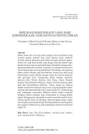 Tanggal 17 agustus 1945 menjadi beliau setuju bahwa proklamasi kemerdekaan indonesia akan diselenggarakan di jakarta. Pdf Implikasi Komunikatif Logo Hari Kemerdekaan Sebuah Nota Penyelidikan Sitinurbayu Mohd Yusoff Academia Edu