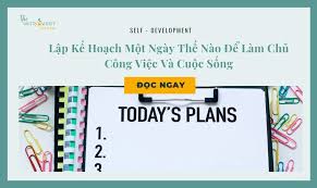 Lập Kế Hoạch Một Ngày Để Làm Chủ Cuộc Sống