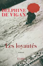 Elle est l'auteur de dix romans dont d'après une histoire vraie, couronné par le prix renaudot et le prix goncourt des lycéens en 2015. Livre Les Loyautes Delphine De Vigan Jc Lattes Litterature Francaise 9782709661584 Leslibraires Fr