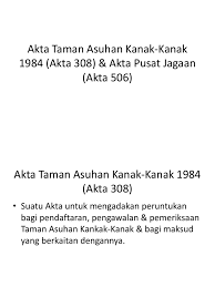 Kemudahan akta ini memberi perlindungan kepada. Wk 6 Akta Taman Asuhan Kanak Kanak 1984 Akta 308