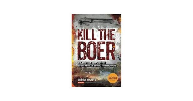 Kill the Boer: Government Complicity in South Africa's Brutal Farm Murders: Roets, Ernst: 9780994715975: Amazon.com: Books