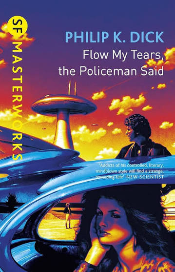 Flow My Tears, The Policeman Said (S.F. MASTERWORKS Book 28) (English Edition) eBook : Dick, Philip K: Amazon.fr: Boutique Kindle