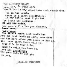 The Laughing Heart By Charles Bukowski Words Words Quotes Amazing Quotes