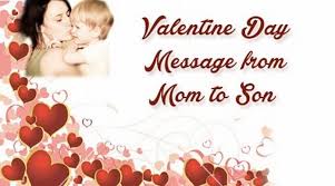Valentine's day love phrases,valentine's day text messages,valentine's day cards. Valentine Day Message From Mom To Son Valentine Quotes