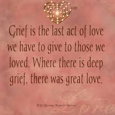 Where There Is Deep Grief There Was Great Love Grief Quotes Grief Quotes
