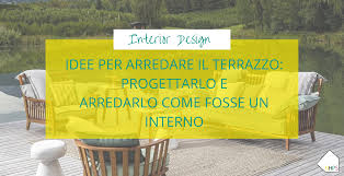 Suggerimenti e idee originali gaia giovannone decorazioni per il terrazzo fai da te: Idee Per Arredare Il Terrazzo Arredarlo Come Fosse Un Interno