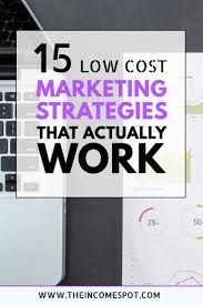 15 Effective Marketing Strategies For 2019 The Income Spot Effective Marketing Strategies Marketing Skills Small Business Marketing Strategy
