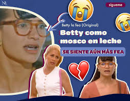 ¡Betty como MOSCO EN LECHE! No deja de SENTIRSE FEA