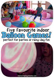 Learn With Play At Home 5 Fun Indoor Balloon Games Great Games For Keeping Kids Active And Focused With Low Impact Low Cost Objects Good For Small Groups An