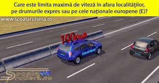 Chestionare Auto Care Este Limita Maximă De Viteză In Afara Localităţilor