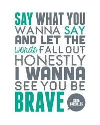 To My Girls I Always Want You To Be Brave Inspirational Lyrics Inspirational Songs Inspirational Song Lyrics