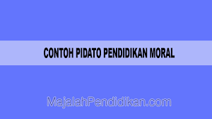 Contoh Pidato Pendidikan Moral Pengertian Dan Contoh