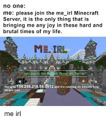 Digital currency mining the high cpu loaded produced by mining digital currency negatively impacts performance for all of our customers, as such you may not run any bitcoin. No One Me Please Join The Me Irl Minecraft Server It Is The Only Thing That Is Bringing Me Any Joy In These Hard And Brutal Times Of My Life Me Irl Welcome To