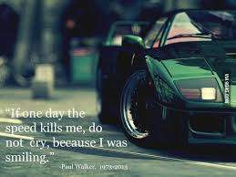 See more of paul walker quotes on facebook. Paul Walker Quote Fast And Furious Paul Walker Quotes Paul Walker Best Quotes