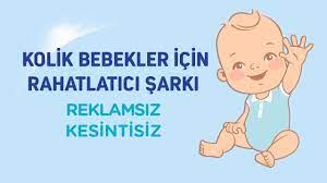 kolik bebekler icin rahatlatici sarki reklamsiz kesintisiz youtube