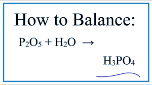 How To Balance P2o5 H2o H3po4 Decomposition Of Diphosphorus Pentoxide Youtube