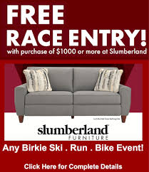 Designed to stringent quality standards, each unit is guaranteed to compliment your living space. Free Birkie Entry With Every 1 000 Purchase At Slumberland Furniture American Birkebeiner