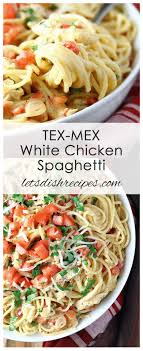 Tex Mex White Chicken Spaghetti Recipe Chicken Spaghetti Recipes White Sauce Recipes Chicken Spaghetti