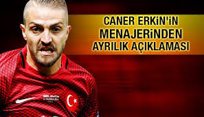 Caner Erkin'in menajerinden ayrılık açıklaması