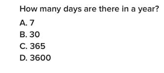 There is 12 months in a year 2. How Many Days Are There In A Year A 7 B 30 C 365 D 3600 Scholr