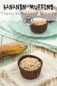 Vegane Bananen Hafer Muffins Rezept Zuckerfreie Muffins Banane Haferflocken Muffins Und Zuckerfreie Rezepte