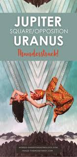 Jupiter Square Or Opposition Uranus Darkstar Astrology In 2021 Uranus Astrology And Horoscopes Spiritual Awakening Higher Consciousness