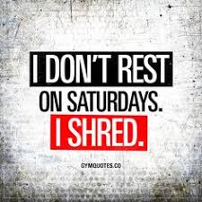 It is a wonderful day because it is free from annoying work and study obligations. 11 Best Saturday Workout Quotes Ideas Saturday Workout Fitness Quotes Fitness Motivation Quotes