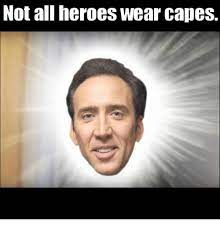 Not All Heroes Wear Capes Heroes Meme On Me Me