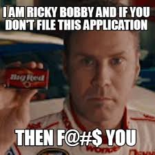 The jacksonville jaguars just won espt mlecar i dont know. Meme Creator Funny I Am Ricky Bobby And If You Don T File This Application Then F You Meme Generator At Memecreator Org