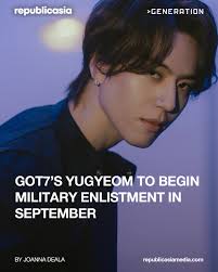 SERVE WELL, YUGYEOM! 🫡 GOT7's Kim Yugyeom will enlist in the military this  Sept 29.
