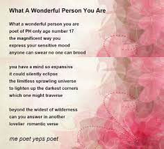 What A Wonderful Person You Are - What A Wonderful Person You Are Poem by  me poet yeps poet