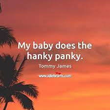 Hanky panky is a song written by jeff barry and ellie greenwich for their group, the raindrops. My Baby Does The Hanky Panky Idlehearts