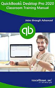 Quickbooks online training and tutorials. Amazon Com Quickbooks Desktop Pro 2020 Training Manual Classroom In A Book Your Guide To Understanding And Using Quickbooks Pro Ebook Inc Teachucomp Kindle Store