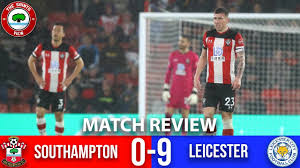 Southampton vs leicester city highlights and full match competition: Southampton 0 9 Leicester City Match Review Absolutely Disgusting No Words Youtube