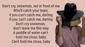 I want you to know that i'm never leaving cause i'll kiss the snow 'till death has me freezing you are my home, my home for a season. Snowman Lyrics Sia Youtube