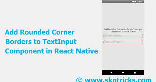 This Post Explainshow To Display Rounded Corner Border Around Edittext Textinput Component In React Native Application Corner Borders Web Design React Native