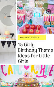 Birthday Party Theme Ideas For Girls 15 Girly Birthday Theme Ideas For Little Girls Toddler Birthday Party Themes Toddler Girl Birthday Party Toddler Birthday Themes