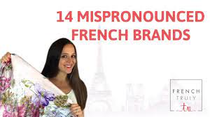 Find out the correct way to say 35 iconic brands. 14 Mispronounced French Brands French Truly Helping You Become A Little Bit French