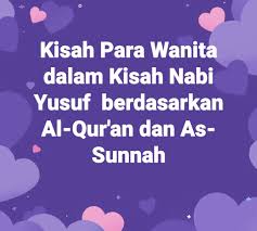Rupanya rasa kekaguman zulaikha kepada yusuf sudah amat tinggi. Kisah Para Wanita Dalam Kisah Nabi Yusuf Alahissalam Goresan Ilmu Dan Hikmah