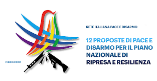 On april 27, 2021, the italian parliament, in both chambers, representative and senate, approved the national recovery and resilience plan. Rete Pace Disarmo Vogliamo Un Pnrr Disarmato E Di Pace Draghi Ci Riceva E Ascolti Le Nostre Proposte Rete Italiana Pace E Disarmo